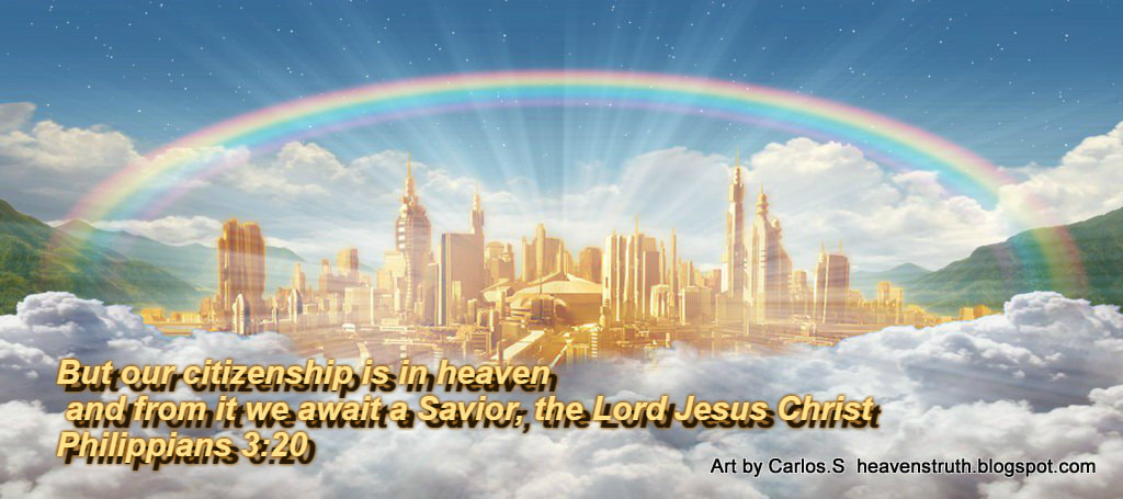 But our citizenship is in heaven, and from it we await a Savior, the Lord Jesus Christ Philippians 3:20 On a painting by Carlos S. heavenstruth blog