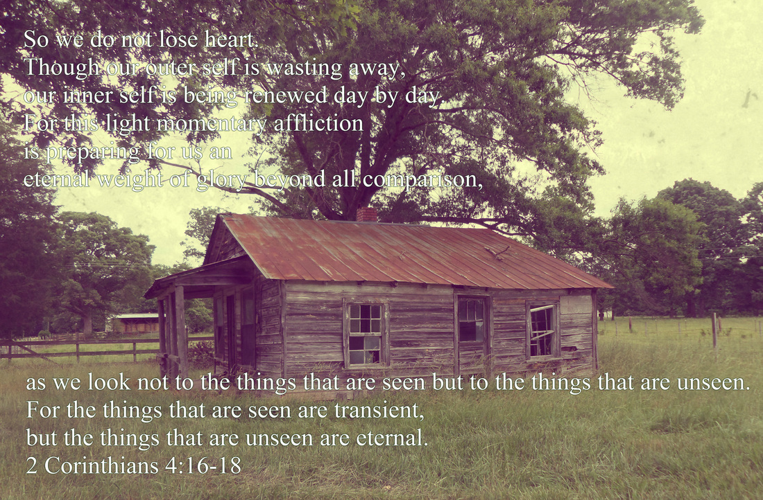 2 Corinthians 4:16-18 On photo of Shack in Denton North Carolina by Donna Campbell