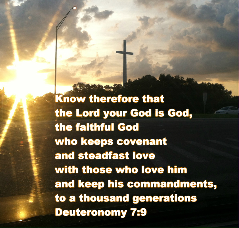 Know therefore that the Lord your God is God, the faithful God who keeps covenant and steadfast love with those who love him and keep his commandments, to a thousand generations Deuteronomy 7:9 on photo of Street and Cross with Sun by Donna Campbell