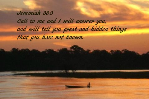 Call to me and I will answer you, and will tell you great and hidden things that you have not known. Jeremiah 33:3 on Photo of Amazon Satare Woman in Canoe at Sunset