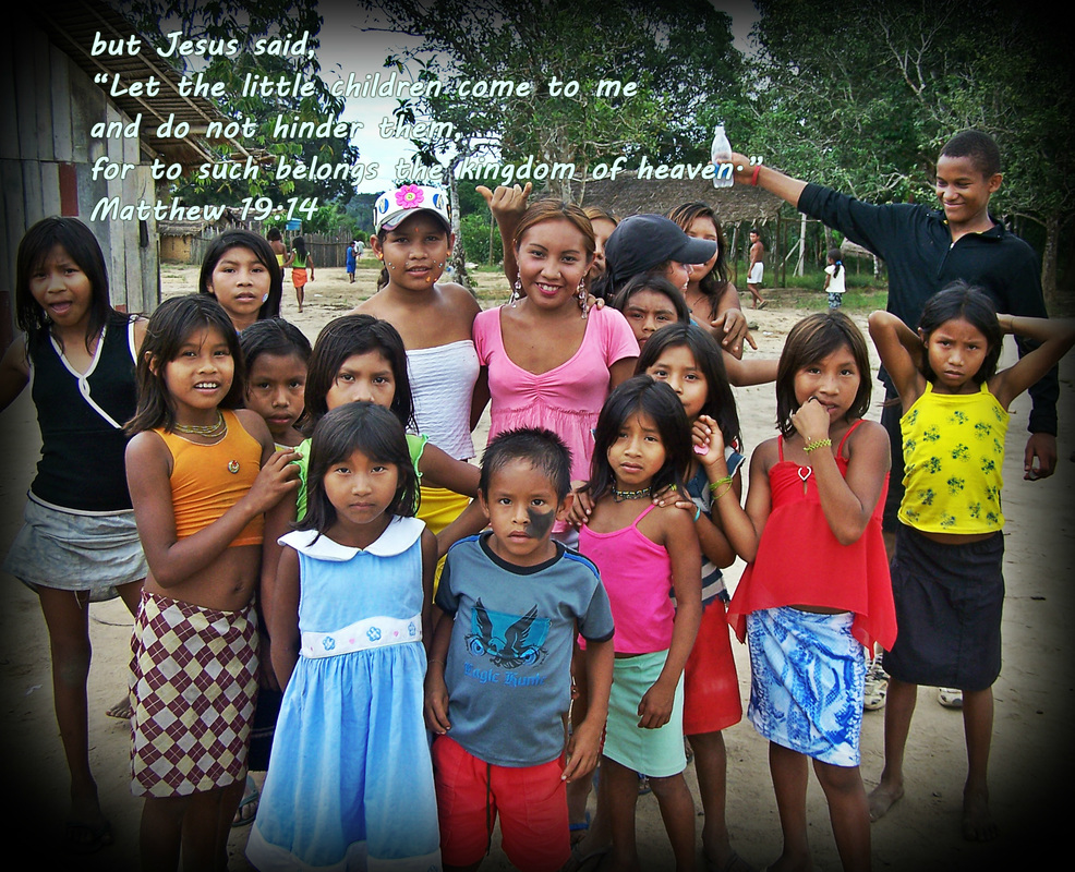 but Jesus said, “Let the little children come to me and do not hinder them, for to such belongs the kingdom of heaven.” Matthew 19:14 Photo of Sataré children in the Amazon of Brazil by Donna Campbell