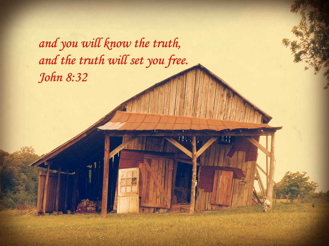 and you will know the truth, and the truth will set you free. John 8:32 Christian Scripture Meme on Photo of Dilapidated Barn by Donna Campbell