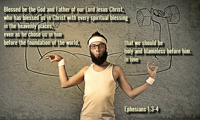 Blessed be the God and Father of our Lord Jesus Christ, who has blessed us in Christ with every spiritual blessing in the heavenly places, even as he chose us in him before the foundation of the world, that we should be holy and blameless before him. In love Ephesians 1:3-4 Scripture Meme