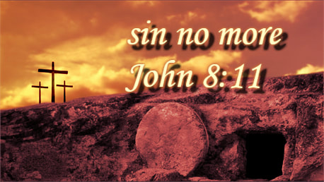 Sin no more John 8:11
